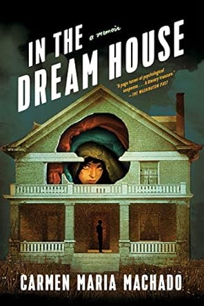 in the dream house a memoir 1st edition carmen maria machado 1644450380, 978-1644450383