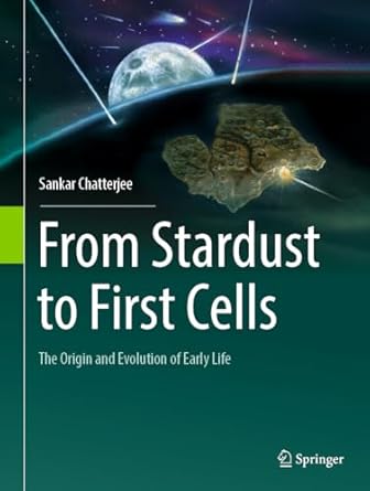 from stardust to first cells the origin and evolution of early life 1st edition sankar chatterjee 3031233964,