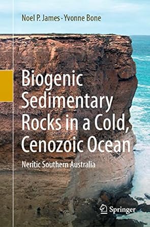 biogenic sedimentary rocks in a cold cenozoic ocean neritic southern australia 1st edition noel p james