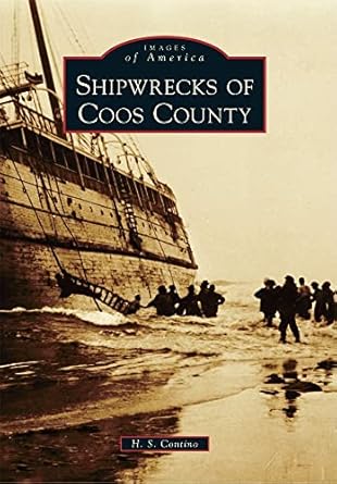 shipwrecks of coos county 1st edition h s contino 0738581577, 978-0738581576