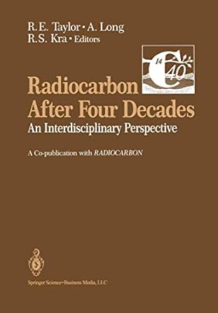 radiocarbon after four decades an interdisciplinary perspective 1st edition austin long renee s kra r e