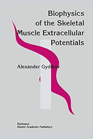 biophysics of the skeletal muscle extracellular potentials 1st edition alexander gydikov 0792314689,