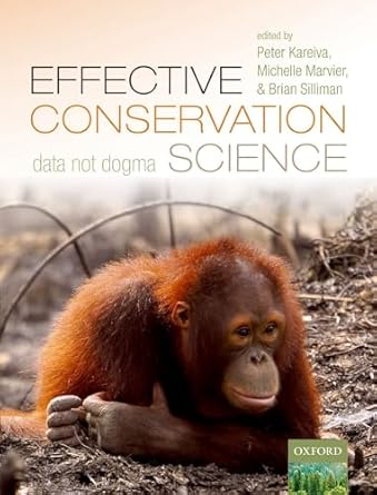 effective conservation science data not dogma 1st edition peter kareiva ,michelle marvier ,brian silliman