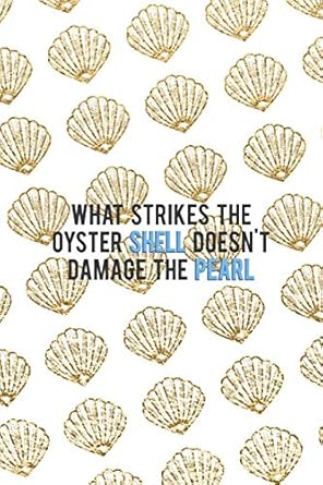 what strikes the oyster shell doesnt damage the pearl all purpose 6x9 blank lined notebook journal way better