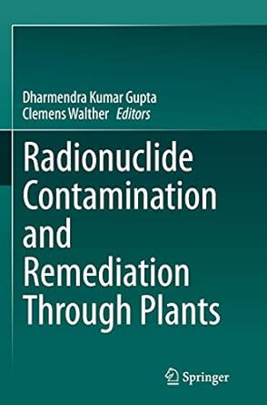 radionuclide contamination and remediation through plants 1st edition dharmendra kumar gupta ,clemens walther