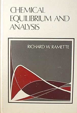 chemical equilibrium and analysis 1st edition richard w ramette 0201061074, 978-0201061079