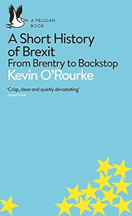 a short history of brexit 1st edition kevin o'rourke 0241398231, 978-0241398234