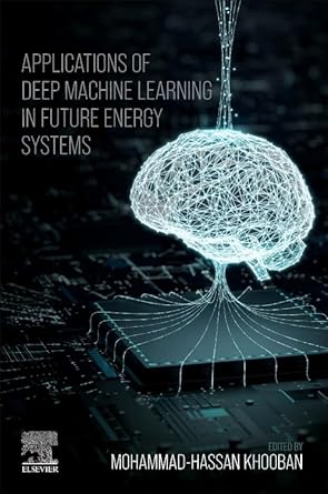 applications of deep machine learning in future energy systems 1st edition mohammad hassan khooban