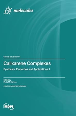 calixarene complexes synthesis properties and applications ii 1st edition paula m marcos 3725801746,