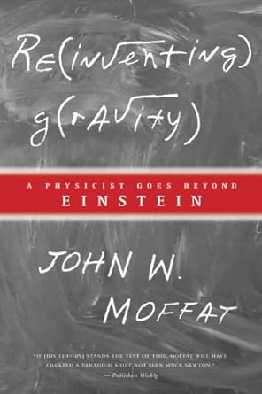 reinventing gravity a physicist goes beyond einstein 1st edition john w moffat 0887622828, 978-0887622823