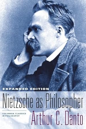 nietzsche as philosopher 1st edition arthur c danto 023113519x, 978-0231121309