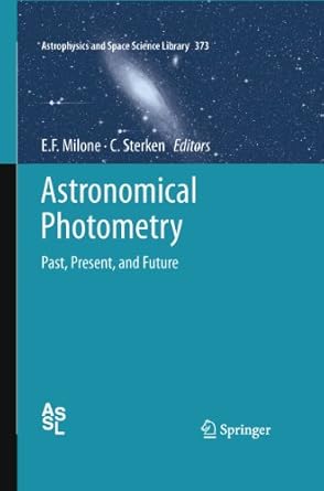 astronomical photometry past present and future 1st edition eugene f milone ,c sterken 1461428580,