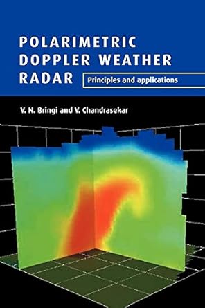 polarimetric doppler weather radar principles and applications 1st edition v n bringi ,v chandrasekar