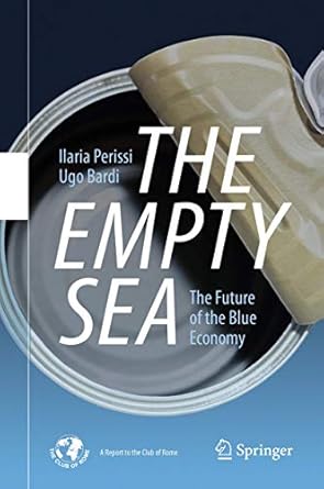 the empty sea the future of the blue economy 1st edition ilaria perissi ,ugo bardi 3030518973, 978-3030518974