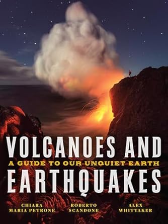 volcanoes and earthquakes a guide to our unquiet earth 1st edition chiara maria petrone ,roberto scandone