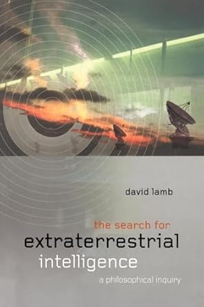 the search for extra terrestrial intelligence a philosophical inquiry 1st edition david lamb 0415243424,