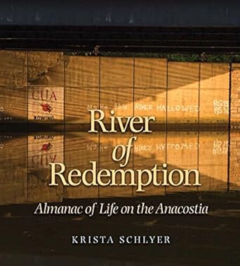 river of redemption almanac of life on the anacostia 1st edition krista schlyer ,andrew sansom 1623496926,