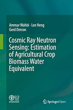 cosmic ray neutron sensing estimation of agricultural crop biomass water equivalent 1st edition ammar wahbi