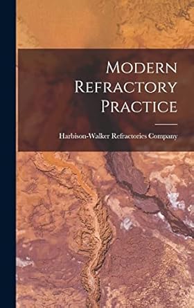 modern refractory practice 1st edition harbison walker refractories company 1014342775, 978-1014342775