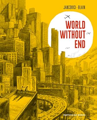 jancovici + blain world without end /anglais 1st edition blain c/jancovici j 0241661943, 978-0241661949
