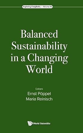 balanced sustainability in a changing world 1st edition ernst poppel ,maria reinisch 981128430x,