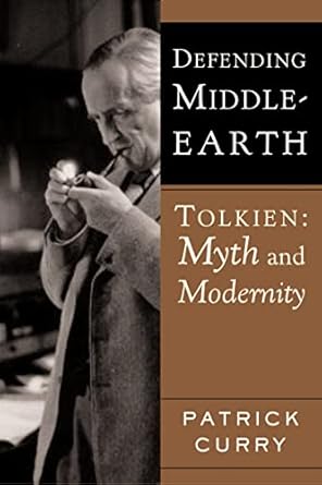 defending middle earth tolkien myth and modernity 1st edition patrick curry 061847885x, 978-0618478859