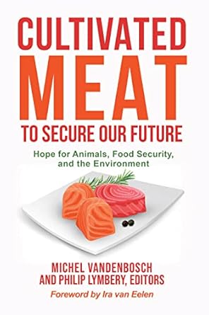 cultivated meat to secure our future hope for animals food security and the environment 1st edition michel
