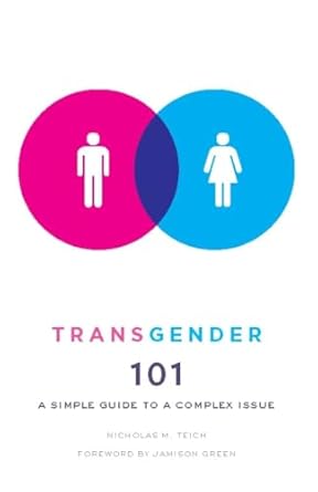 transgender 101 a simple guide to a complex issue 1st edition nicholas teich 0231157134, 978-0231157131