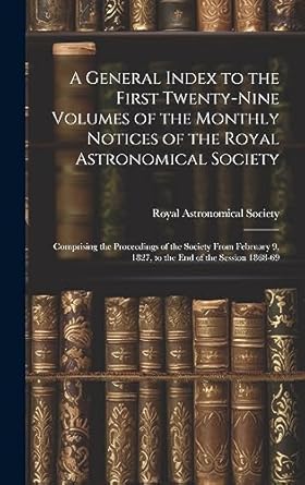 a general index to the first twenty nine volumes of the monthly notices of the royal astronomical society