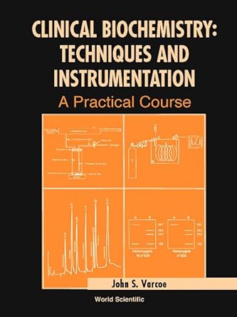 clinical biochemistry techniques and instrumentation a practical approach 1st edition john s varcoe