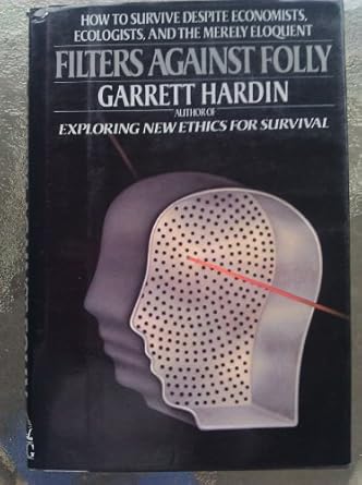filters against folly 1st edition garrett hardin 067080410x, 978-0670804108