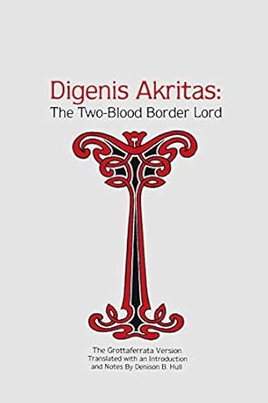 digenis akritas the two blood border lord the grottaferrata version 1st edition denison b hull 082140833x,