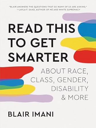read this to get smarter about race class gender disability and more 1st edition blair imani 1984860542,