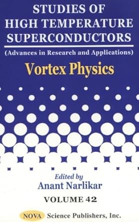vortex physics studies of high temperature superconductors 1st edition anant v narlikar 159033342x,