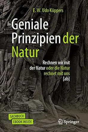 geniale prinzipien der natur rechnen wir mit der natur oder die natur rechnet mit uns ab 1st edition e w udo