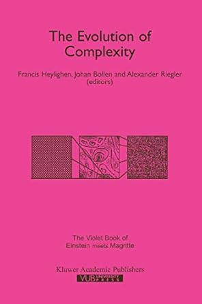 the evolution of complexity the violet book of einstein meets magritte 1st edition francis heylighen ,johan