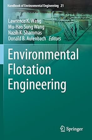 environmental flotation engineering 1st edition lawrence k wang ,mu hao sung wang ,nazih k shammas ,donald b