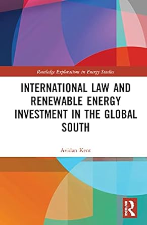 international law and renewable energy investment in the global south 1st edition avidan kent 0367228580,