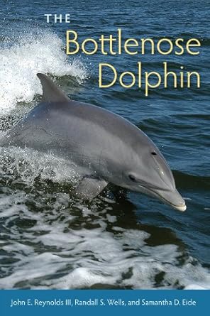 the bottlenose dolphin biology and conservation 1st edition john e reynolds ,samantha d eide ,randall s wells