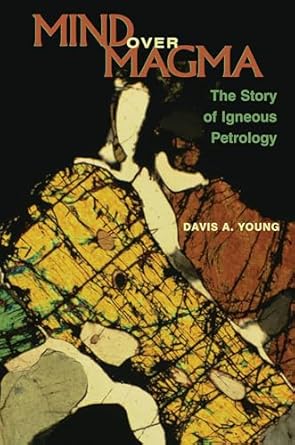 mind over magma the story of igneous petrology 1st edition davis a young 0691102791, 978-0691102795