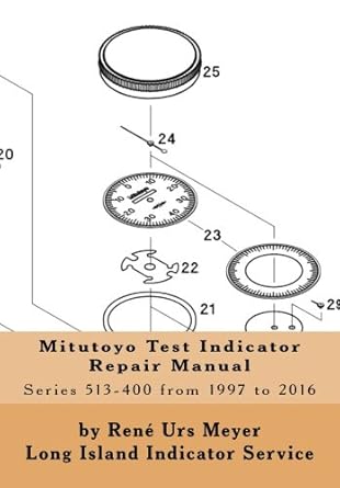 mitutoyo test indicator repair manual 1st edition rene urs meyer 154675153x, 978-1546751533