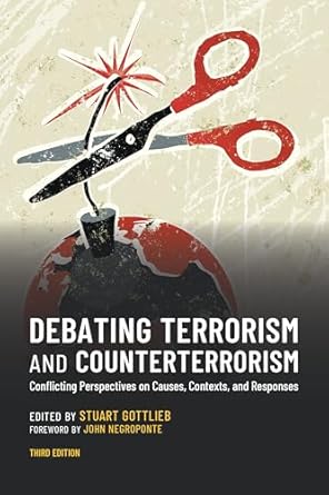 debating terrorism and counterterrorism conflicting perspectives on causes contexts and responses 1st edition