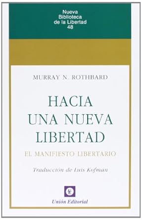 hacia una nueva libertad el manifiesto libertario 1st edition murray n rothbard ,luis kofman 847209605x,
