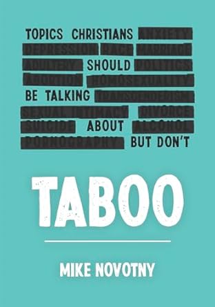 taboo topics christians should be talking about but dont 1st edition mike novotny ,time of grace ministry