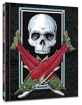 spawn till you die the fin art of ray troll 1st edition mr ray troll 1951038983, 978-1951038984