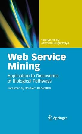 web service mining application to discoveries of biological pathways 1st edition george zheng ,athman