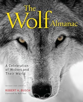 wolf almanac a celebration of wolves and their world 1st edition robert busch 1493033751, 978-1493033751
