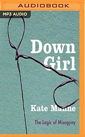down girl 1st edition kate manne ,lauren fortgang 1978649819, 978-1978649811