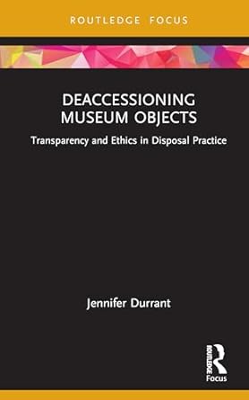 deaccessioning museum objects 1st edition jennifer durrant 1032618426, 978-1032618425
