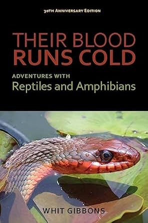 their blood runs cold adventures with reptiles and amphibians 1st edition j whitfield gibbons 0817357513,